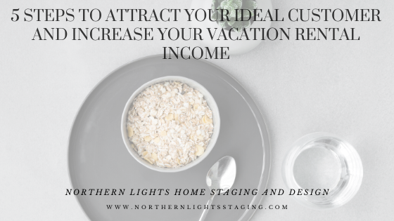 5 Steps to Attract Your Ideal Customer and Increase Your Vacation Rental Income