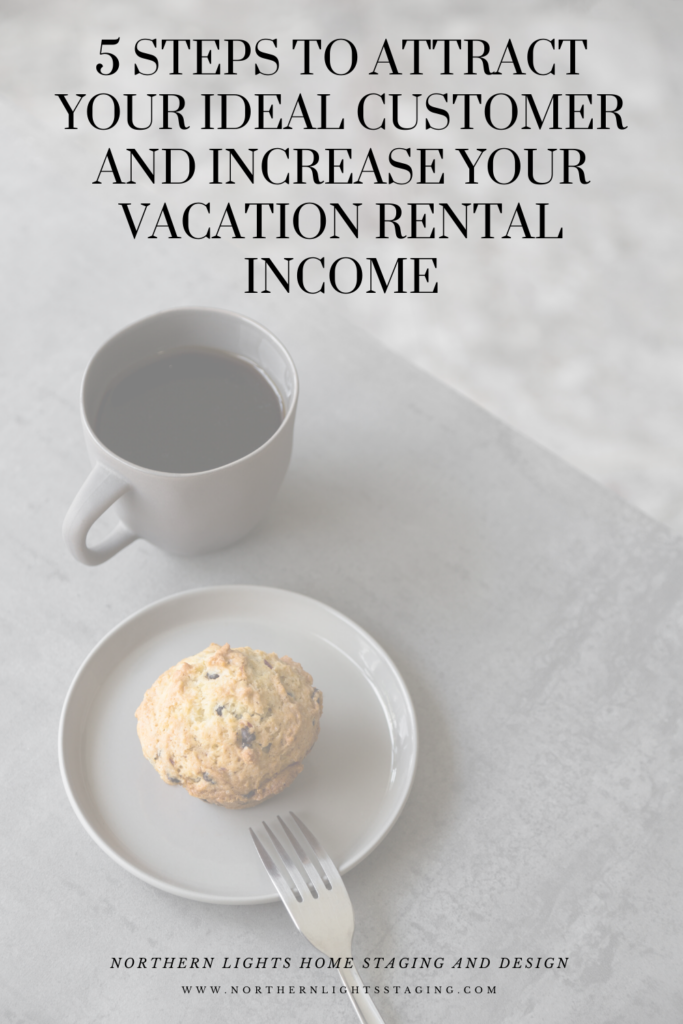 5 Steps to Attract Your Ideal Customer and Increase Your Vacation Rental Income