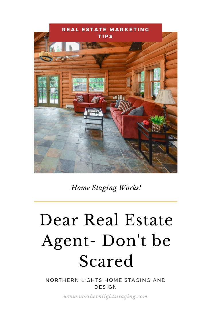 Dear Realtor- Don't be Scared. Are you worried home staging will cost too much, you will offend your client by recommending it, it will take too long or that it may not work? Consider this. #homestaging #realestatemarketing #staging