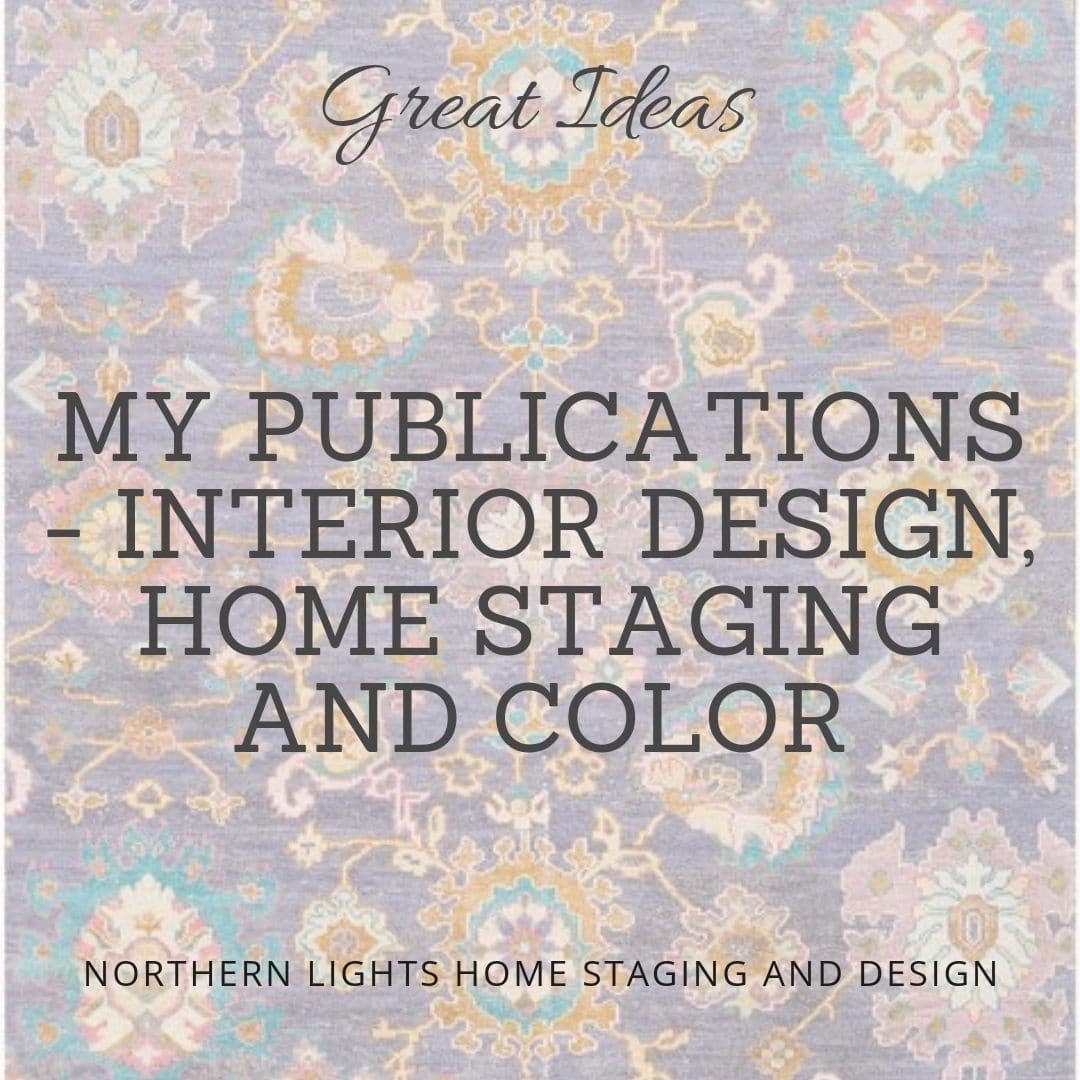 Publications on Interior Design, Home Staging and Color by Northern Lights Home Staging and Design #interiordesign #homestaging #color #resources #publications