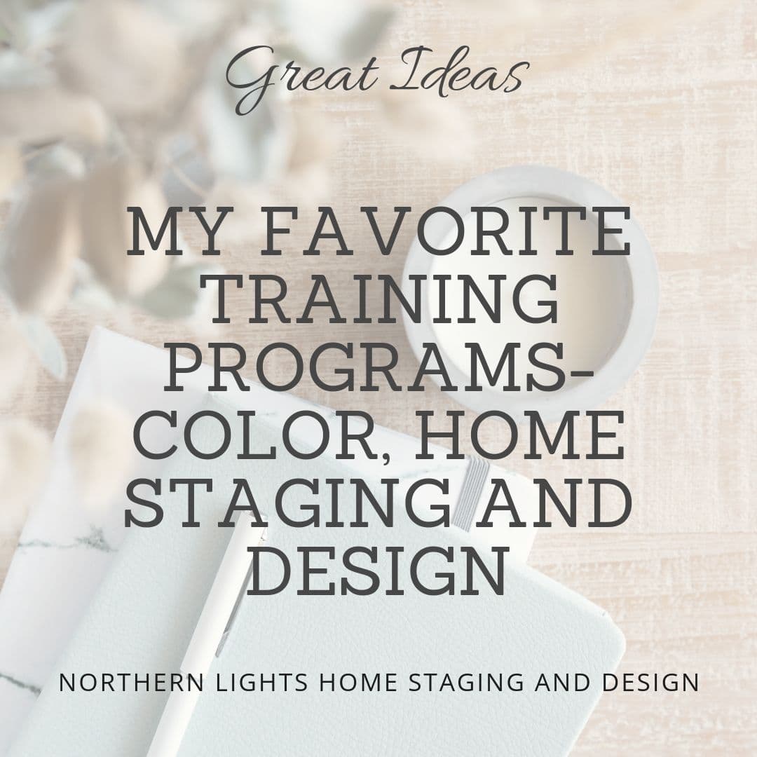 My Favorite training programs on color, home staging and Interior Design by Northern Lights Home Staging and Design