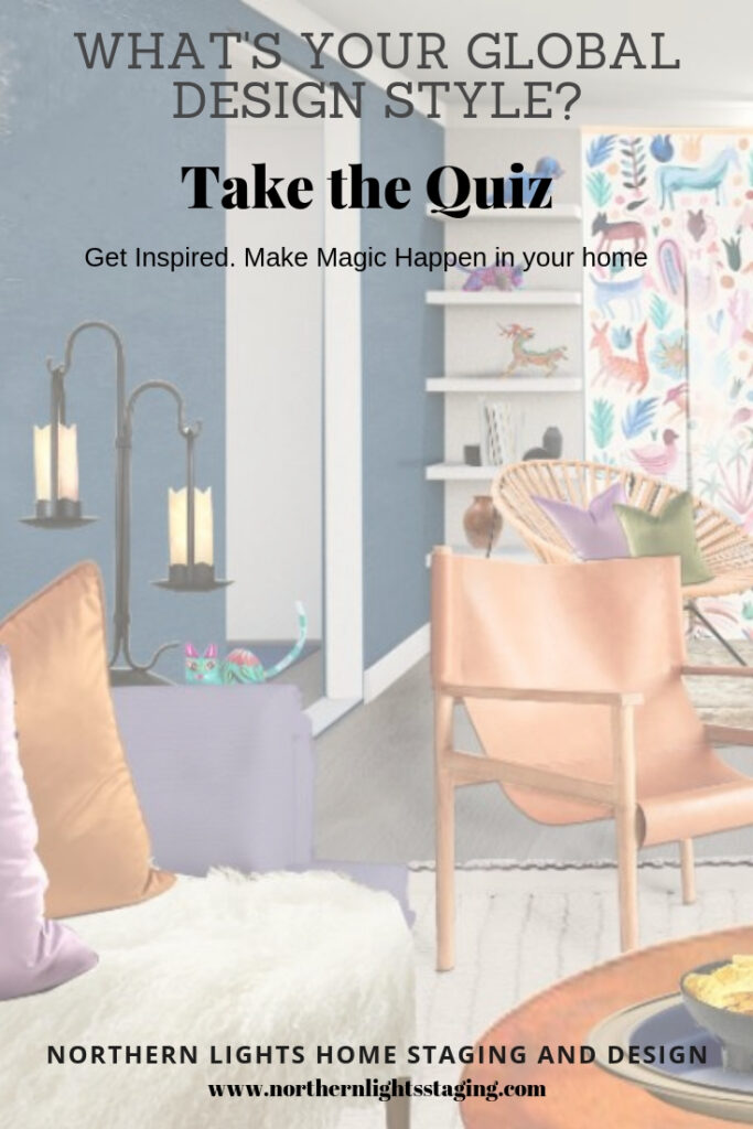 What's Your Global Design Style? Take this fun quiz to find out. Northern Lights Home Staging and Design #globalstyle #designstyle #interiordesign #onlinedesign #stylequiz #interiordesignquiz #interiorstylequiz