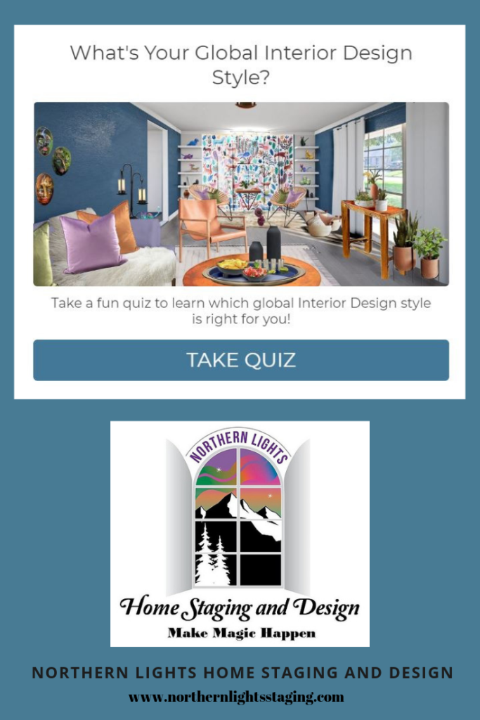 What's Your Global Interior Design Style? Take this fun quiz to find out. Northern Lights Home Staging and Design Turkish, Moroccan, Greek, Indian, Bohemian, Boho, Mexican, style quiz home decor #globalstyle #designstyle #interiordesign #onlinedesign #stylequiz #interiordesignquiz #interiorstylequiz #globaldecor #stylequiz #interiordesignstyle #modern #bedroom #livingroom #vintage #decor #african #eclectic #rustic #colorfuldecor #ethicdecor #eco-friendly #greendesign