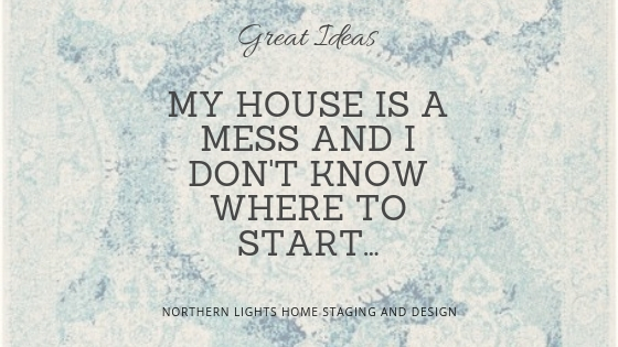 My House is a Mess and I Don't Know Where to Start. Interior Design Tips for creating your sanctuary by Northern Lights Home Staging and Design. #interiordesigntips #interiordecorating #interiordesign #virtualdesign #homedecor #onlinedesign #decoratingtips #globaldesign