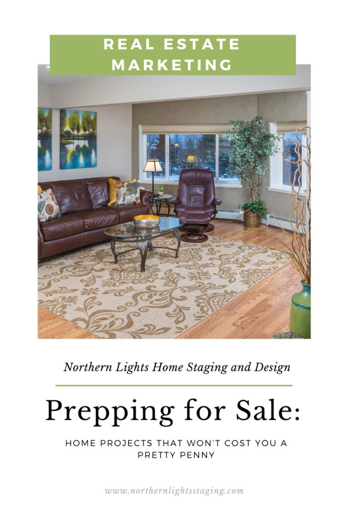 Prepping for Sale: Home Projects That Won’t Cost You a Pretty Penny. Northern Lights Home Staging and Design. Writen by Suzie Wilson. #homestaging #realestatemarketing #sellingahome #realestate