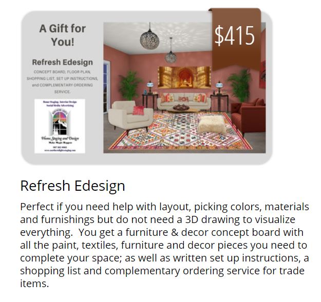 Get a gift card for an Interior Design , Color or Home Staging Consultation as a gift for that special someone or give yourself a present! Send me your pictures and we can talk by phone, we can do a video call or walk me through your house using Facetime. Ask me anything. https://www.giftfly.com/shop/northern-lights-home-staging-and-design