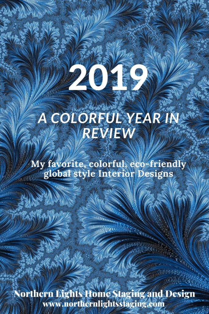 2019- A Colorful Year in Review. My favorite colorful global style eco-friendly Interior Design and Color projects, exciting happenings, best blog articles and social media, what I learned and what’s ahead. bohemian #globalstyle #contemporary #boho