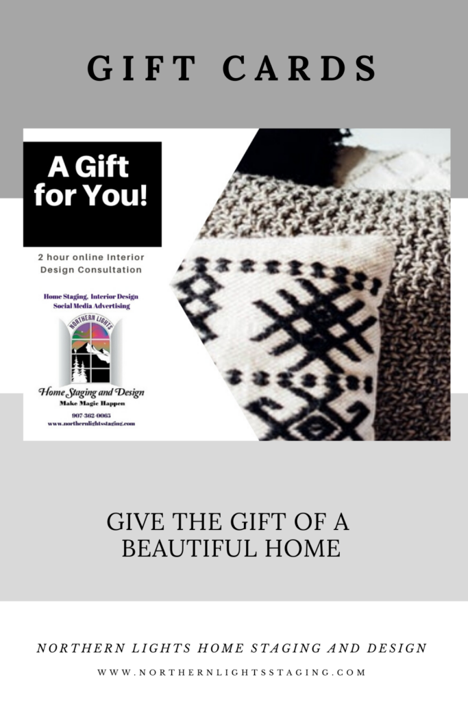 Give the gift of a beautiful home with a gift card for an Interior Design, Color or Home Staging Consultation from Northern Lights Home Staging and Design