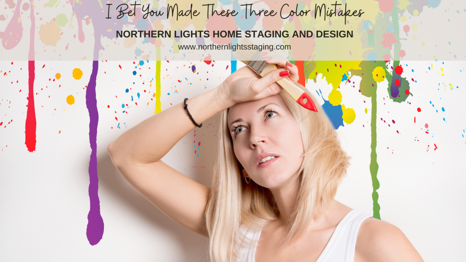I Bet You Made these Three Color Mistakes. Get your colors right the first time with the help of a certified color strategist. Northern Lights Home Staging and Design.
