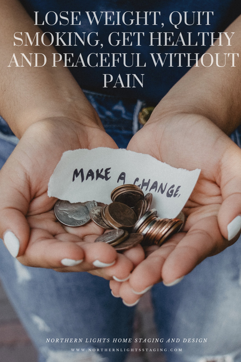 Make a Change. Lose Weight, Quit Smoking, Get Healthy and Peaceful Without Pain