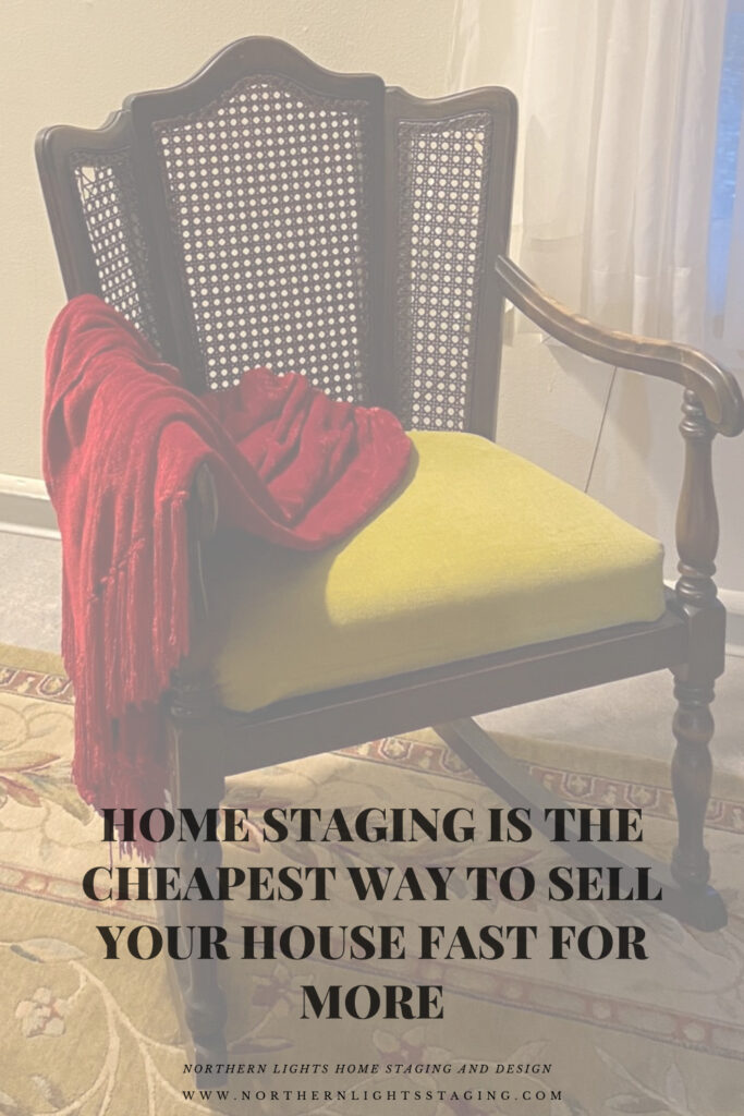 Home Staging is the cheapest way to sell your house fast and for more.