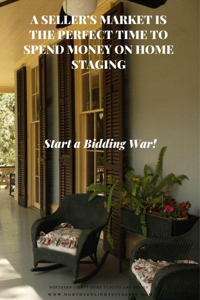 A Seller’s Market is the Perfect Time to Spend Money on Home Staging