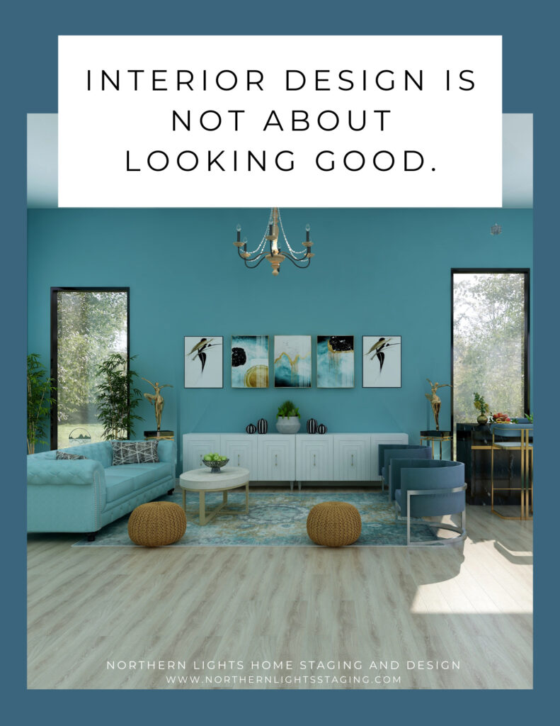 Interior Design is NOT about Looking Good
