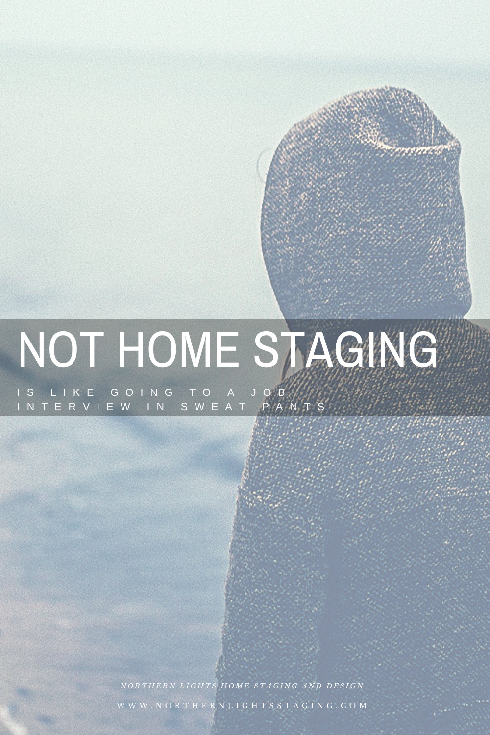 Not Home Staging is like Going to a Job Interview in Sweatpants