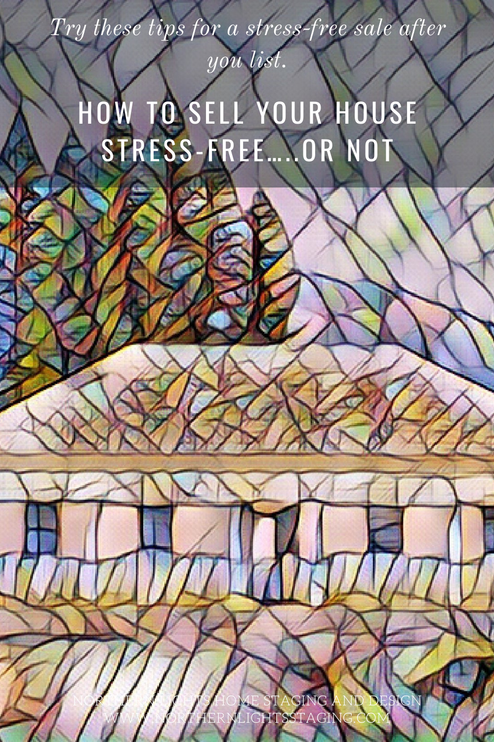 How to Sell Your Home Stress Free.....Or Not