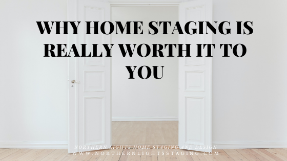 Why Home Staging is Really Worth it to You