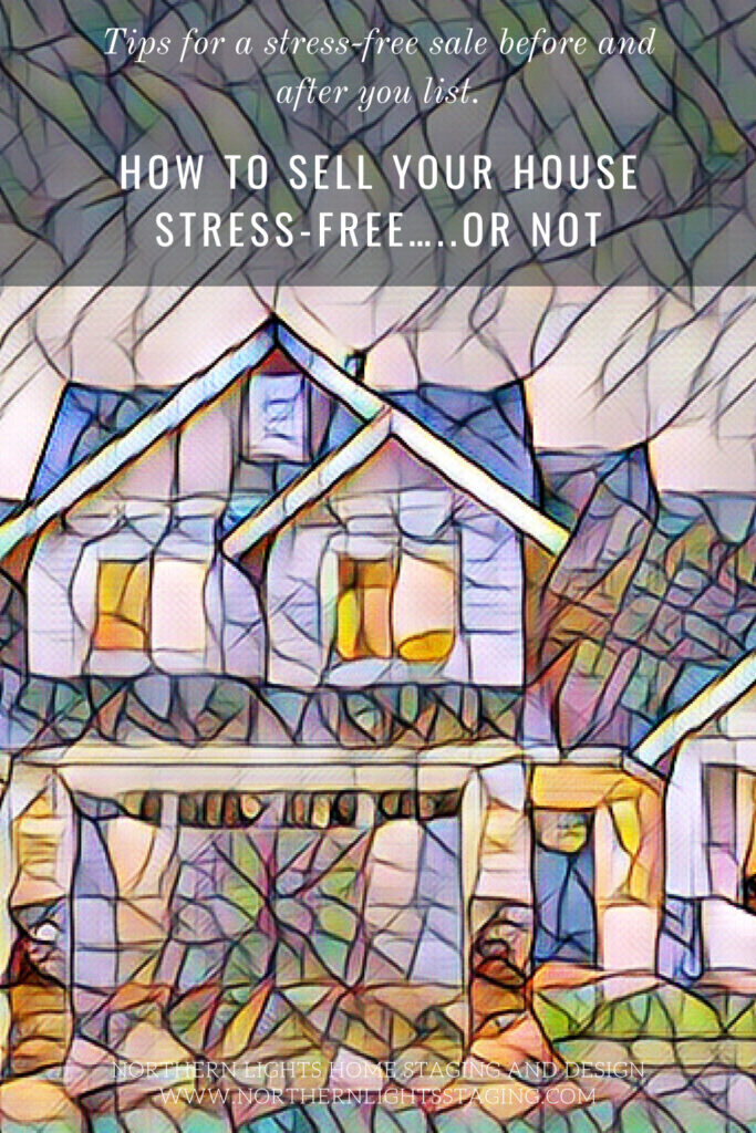 How to Sell Your Home Stress Free.....Or Not