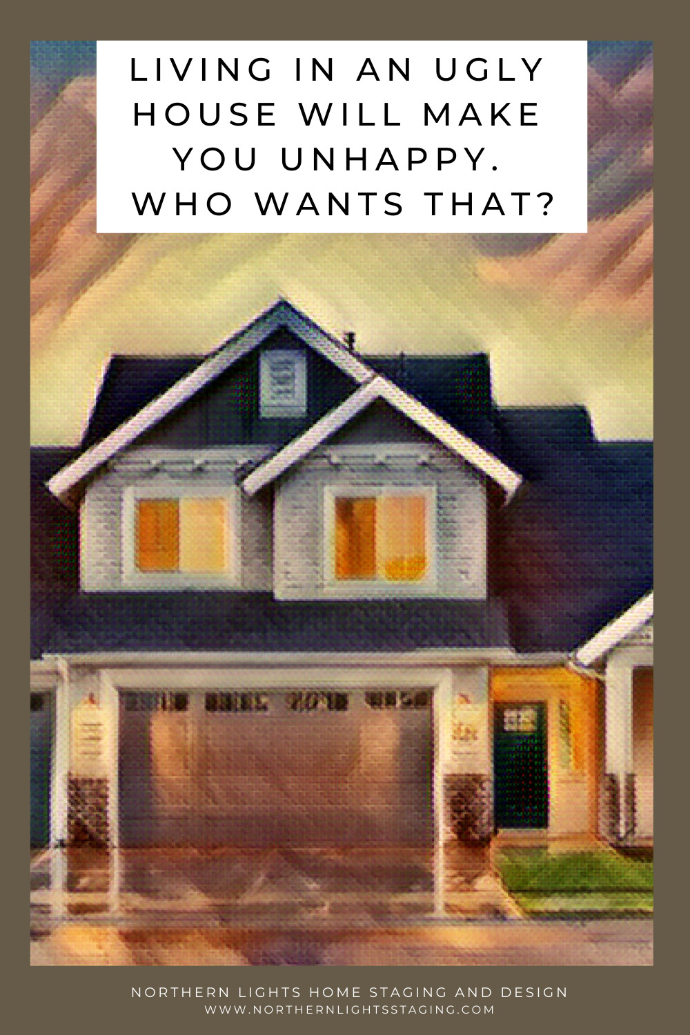 Living in an Ugly House Will Make You Unhappy. Who Wants That?