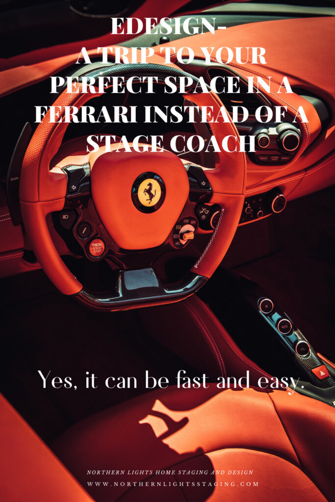 Edesign- A Trip to Your Perfect Space in a Ferrari instead of a Stage Coach