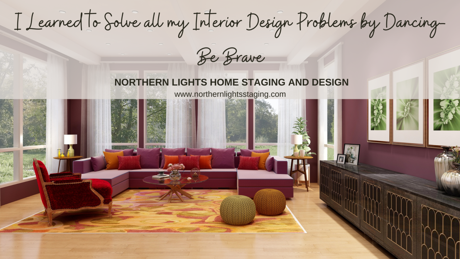 I Learned to Solve All My Interior Design Problems by Dancing- Be Brave.