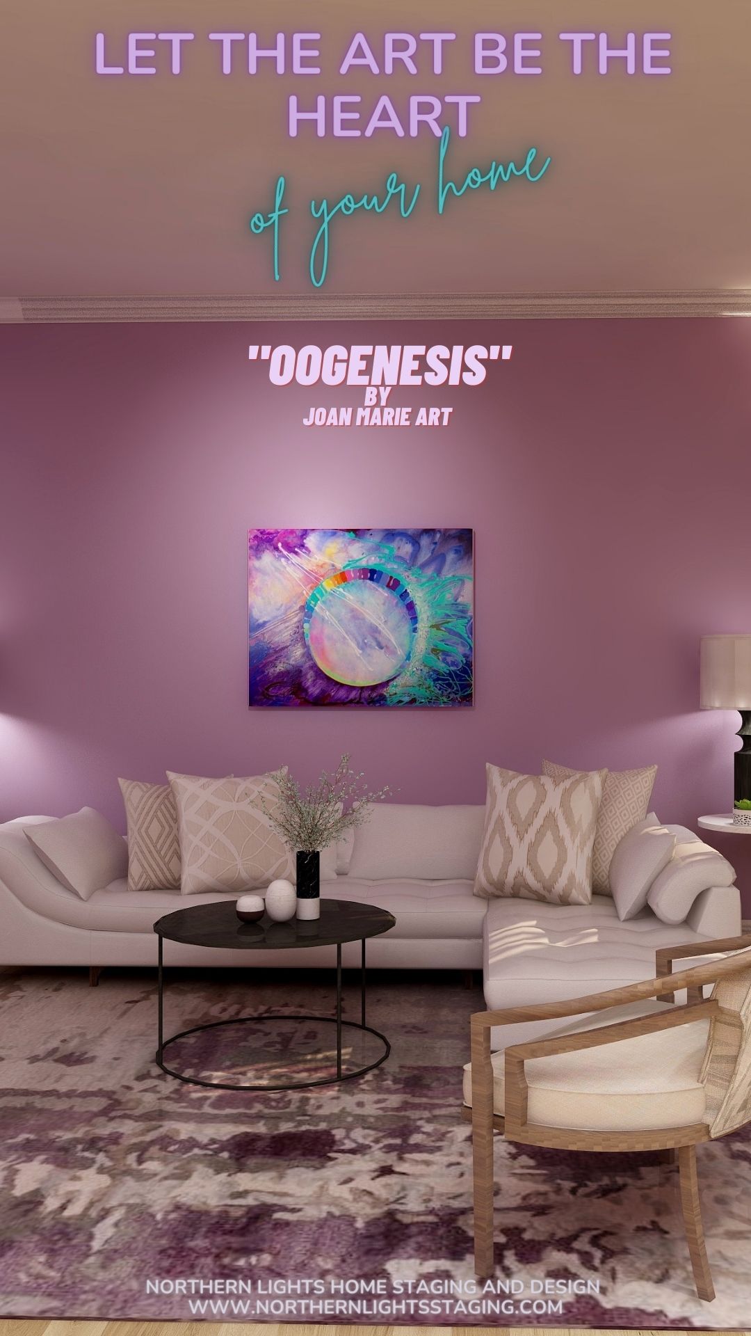 Let the Art be the Heart of Your Home. "Oogenesis" by Joan Marie Art in an Edesign by Northern Lights Home Staging and Design