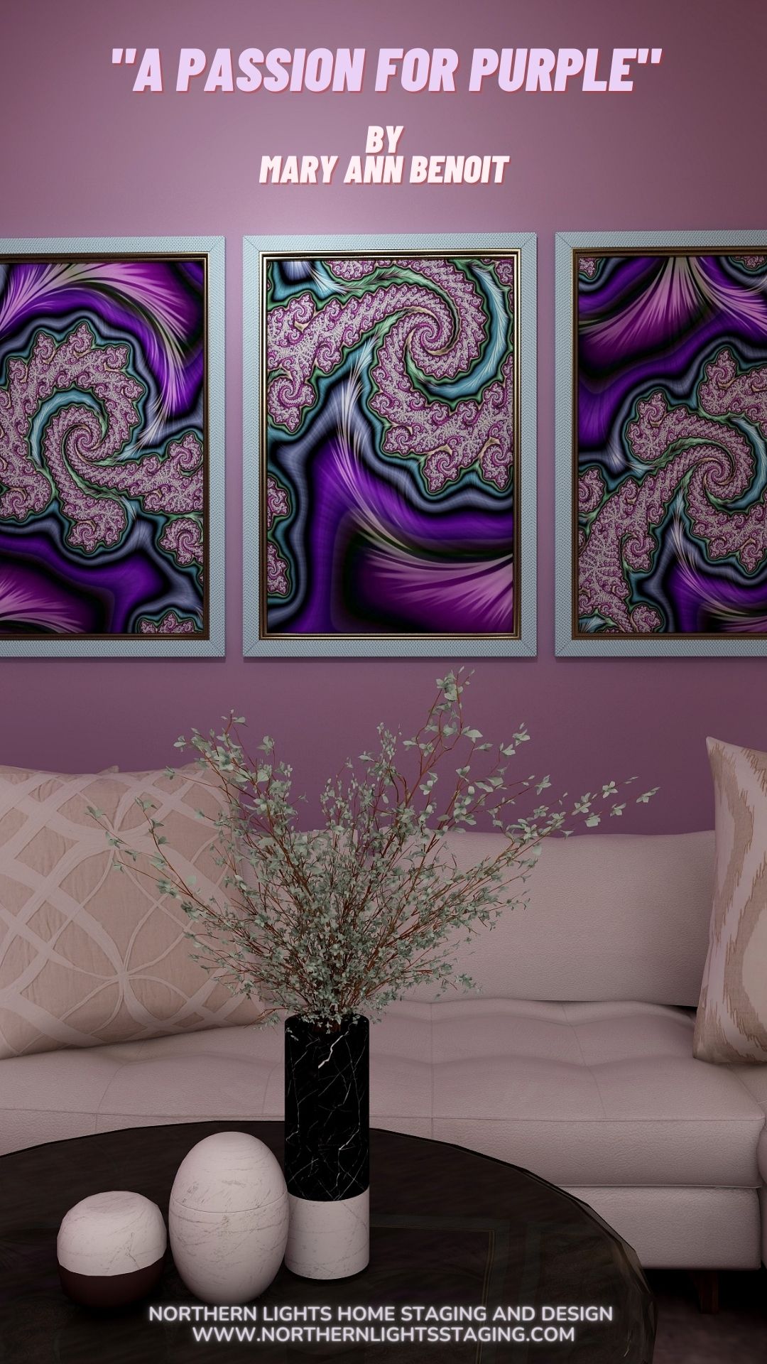 Let the Art be the Heart of Your Home. "A Passion for Purple" fractal art by Mary Ann Benoit in an Edesign by Northern Lights Home Staging and Design