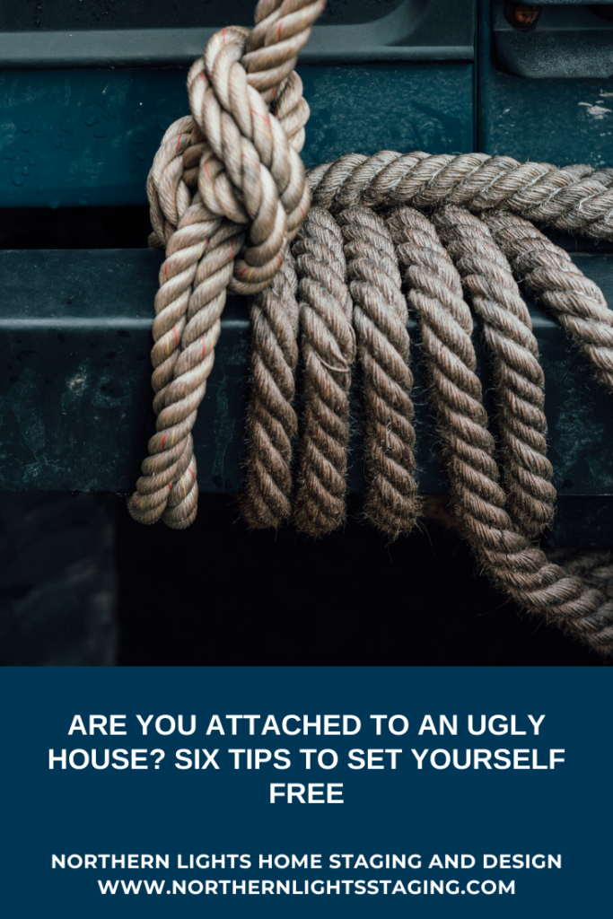 Are You Attached to an Ugly House? Six Tips to Set Yourself Free