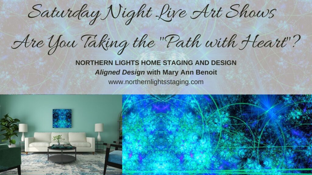 Saturday Night Live Art Shows- Are You Taking the Path with Heart? Part 2