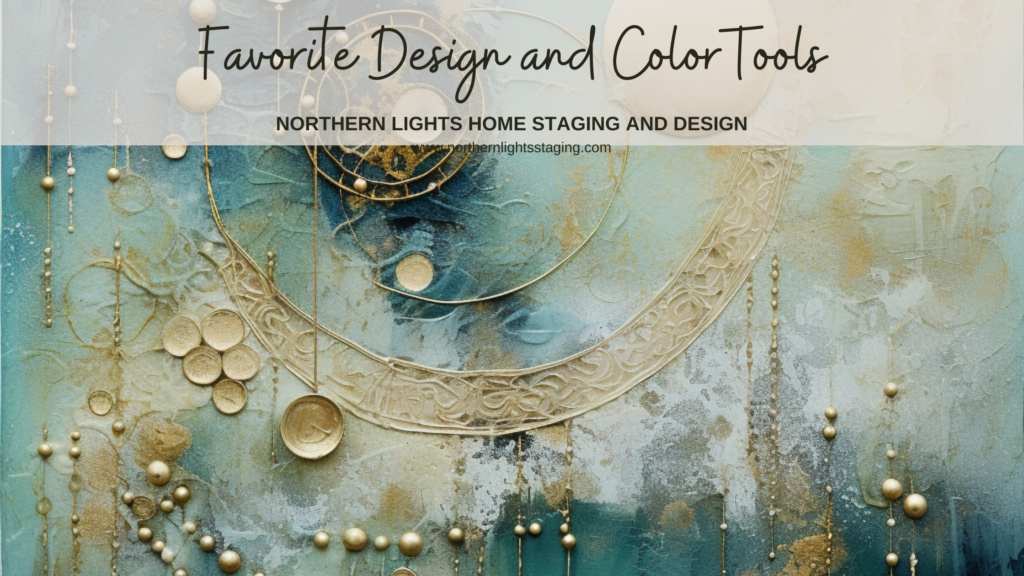 Favorite design, color and staging tools.