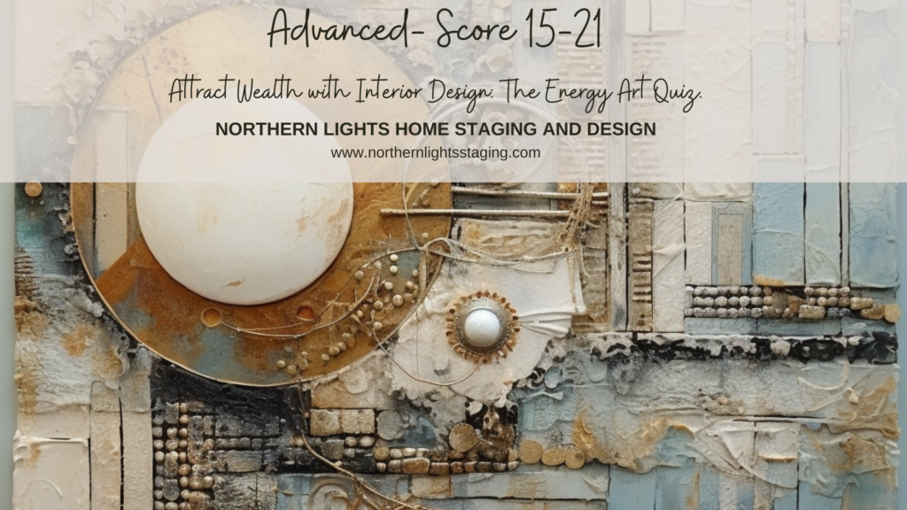 Advanced- Attract Wealth with Interior Design: The Energy Art Quiz"- Northern Lights Home Staging and Design.