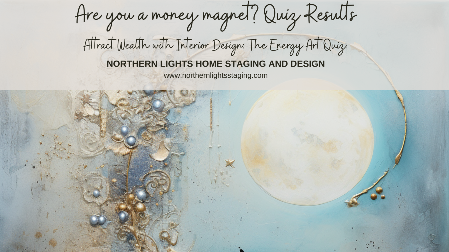 Quiz results for Attract Wealth with Interior Design: The Energy Art Quiz"- Northern Lights Home Staging and Design.