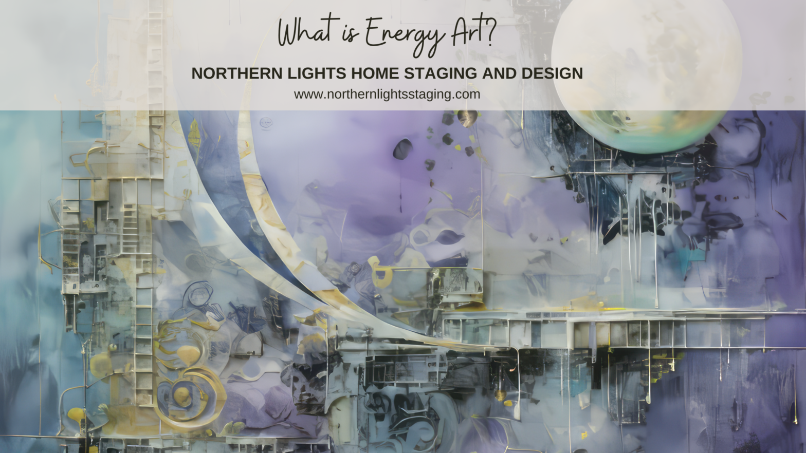 What is Energy Art? Mary Ann Benoit of Northern Lights Home Staging and Design is an energy artist.