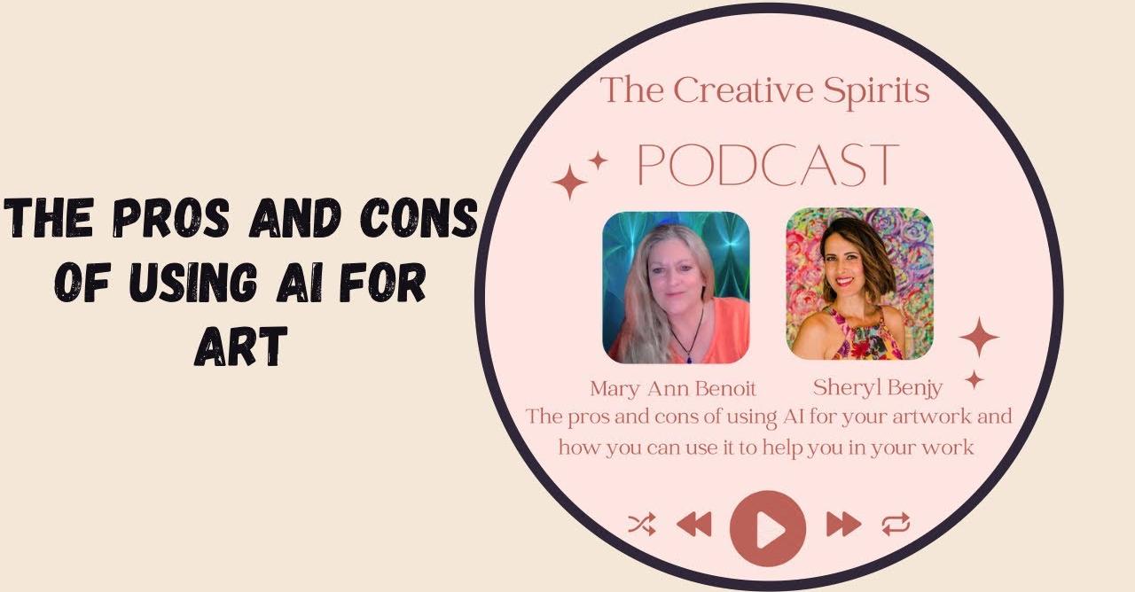 The Pros and Cons Of Using AI for Art- The Creative Spirits Podcast Interview with Artist Mary Ann Benoit