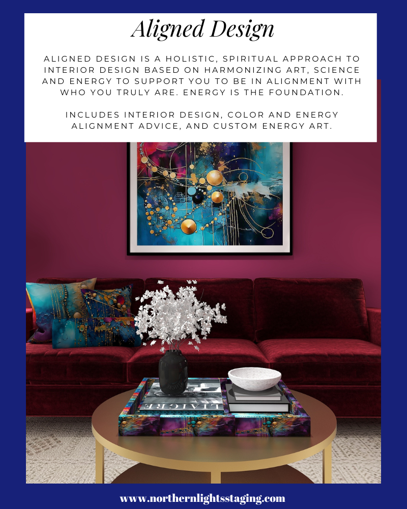 Aligned Design is a holistic and spiritual approach to interior design that combines art, science, and energy to help you become your true self. The foundation of this philosophy is energy. Energy art, tailored to support who you are and what you need, sets the tone for the style and color of the entire space.