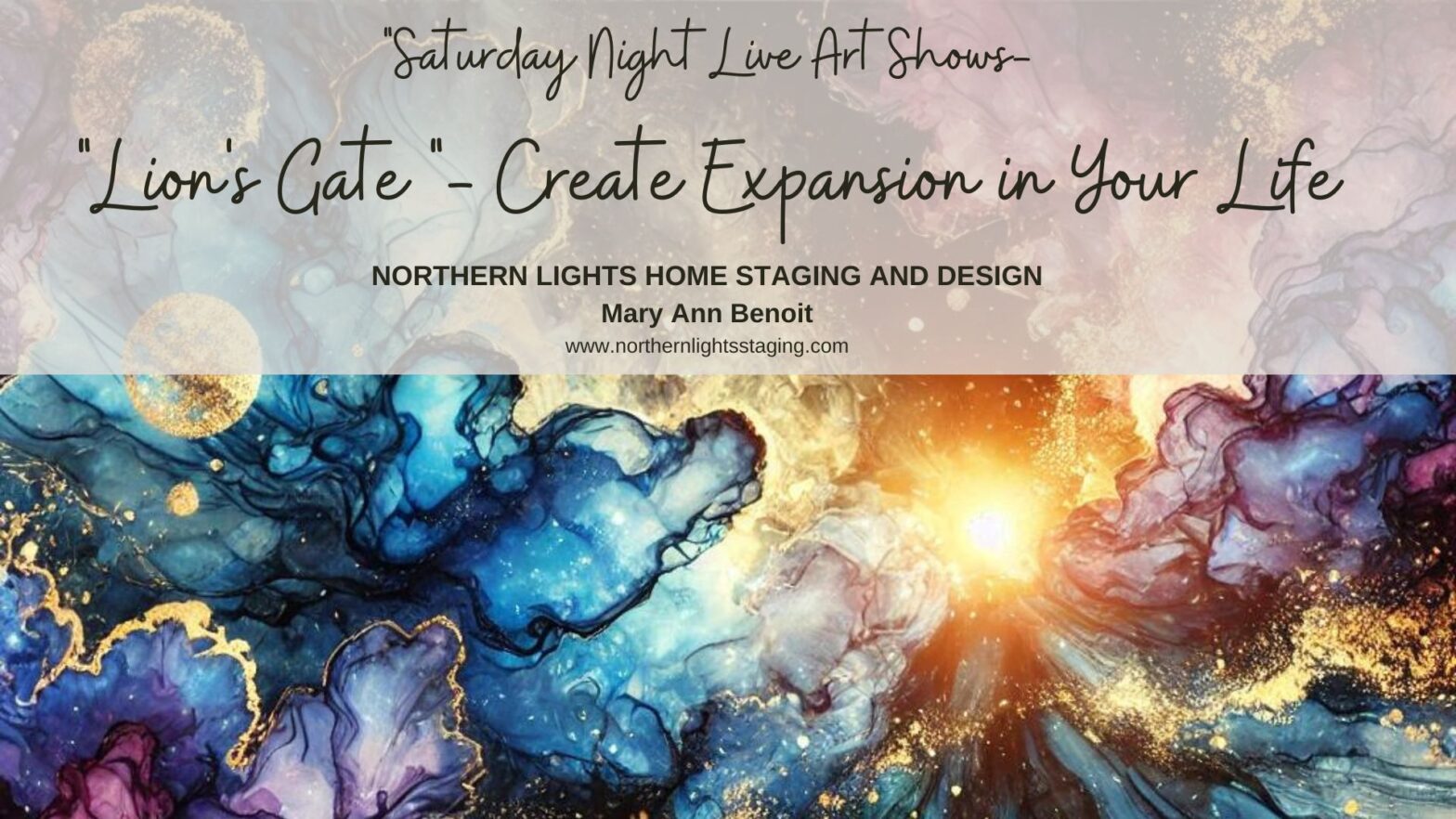 "Saturday Night Live Art Shows- "Lion's Gate"- Create Expansion in Your Life