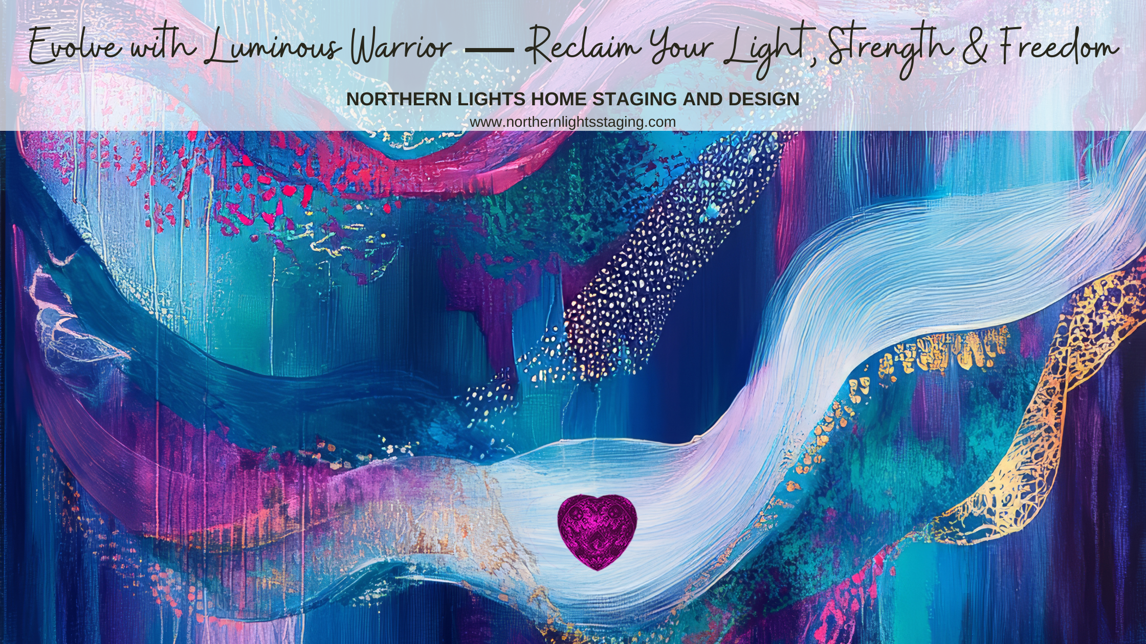 Evolve with Luminous Warrior — Reclaim Your Light, Strength & Freedom, Abstract Luminous Warrior energy art from the Luminous Warrior series, symbolizing emotional strength, fluidity, and inner power. Interior design by Mary Ann Benoit of Northern Lights Home Staging and Design.